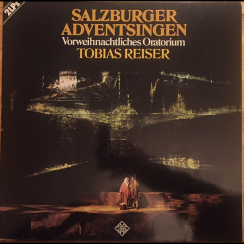 Tobias Reiser - Salzburger Adventsingen (Vorweihnachtliches Oratorium) (1981) [2LP]
