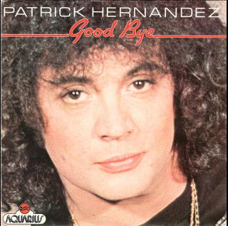 Patrick Hernandez - Good Bye (1981) [7"]