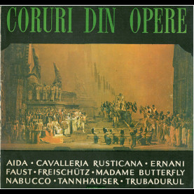 Corul Radioteleviziunii Române - Coruri Din Opere: Aida • Cavalleria Rusticana • Ernani • Faust • Freischütz • Madame Butterfly • Nabucco • Tannhäuser • Trubadurul [1LP]