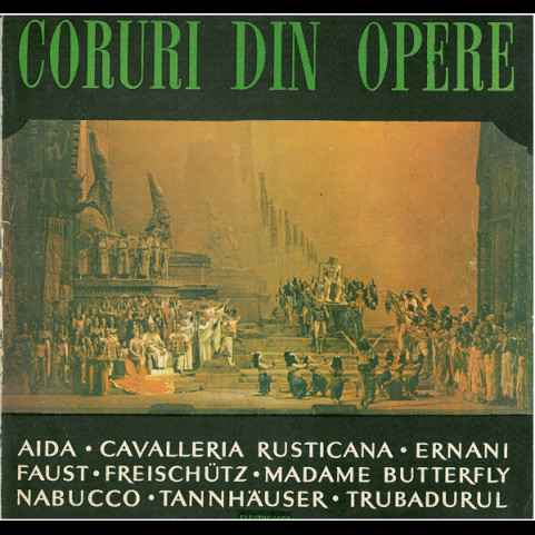 Corul Radioteleviziunii Române - Coruri Din Opere: Aida • Cavalleria Rusticana • Ernani • Faust • Freischütz • Madame Butterfly • Nabucco • Tannhäuser • Trubadurul [1LP]