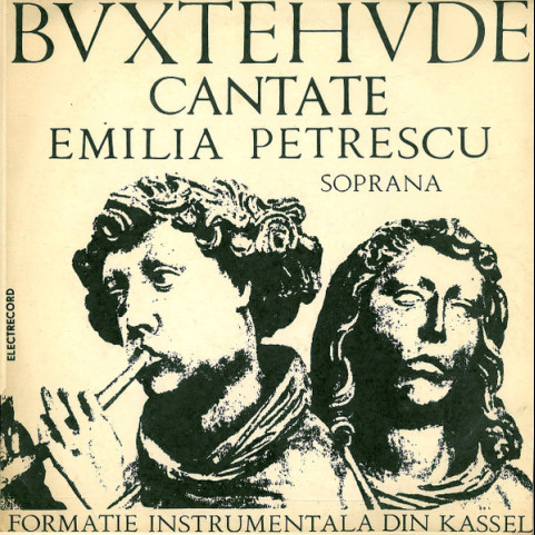 Dieterich Buxtehude - Formație instrumentală din Kassel Soprana Emilia Petrescu - Cantate (1970) [1LP]