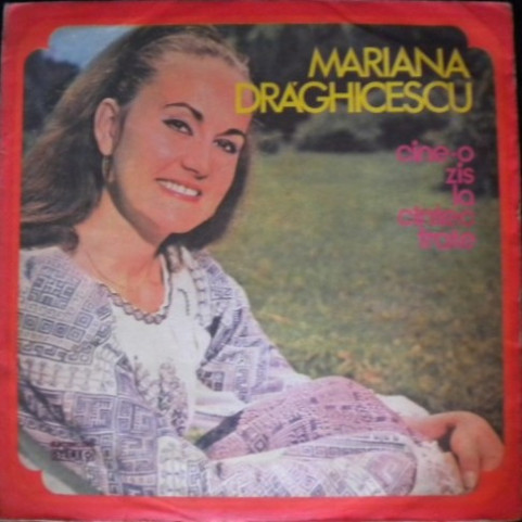 Mariana Drăghicescu - Cine-o Zis La Cîntec Frate (1979) [1LP]