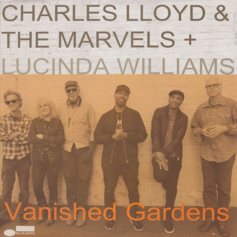 Charles Lloyd & The Marvels + Lucinda Williams - Vanished Gardens (2018) [2LP]