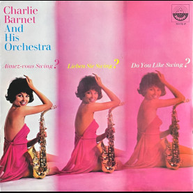 Charlie Barnet And His Orchestra - Aimez-vouz Swing? - Lieben Sie Swing? - Do You Like Swing? [1LP]
