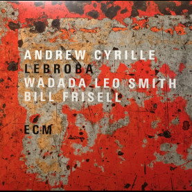 Andrew Cyrille, Wadada Leo Smith, Bill Frisell - Lebroba (2018) [1LP]