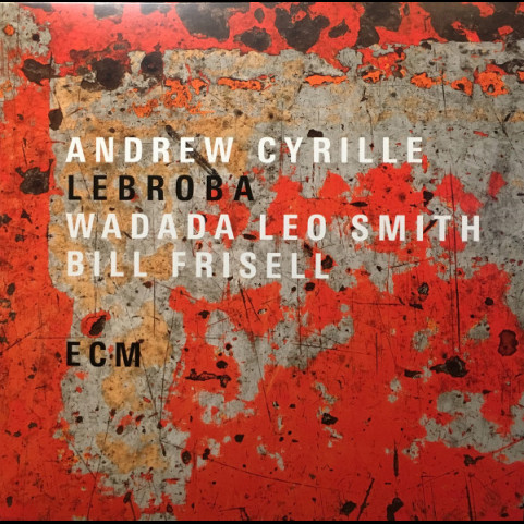 Andrew Cyrille, Wadada Leo Smith, Bill Frisell - Lebroba (2018) [1LP]