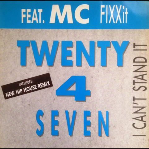 Twenty 4 Seven Feat. MC Fixx It - I Can't Stand It (1989) [12"]