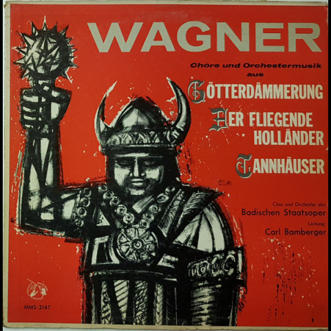 Richard Wagner / Badischer Staatsopernchor Und Orchester Der Badischen Staatsoper, Carl Bamberger - Chöre Und Orchestermusik Aus Götterdämmerung, Der Fliegende Holländer, Tannhäuser (1960) [1LP]