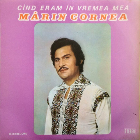 Mărin Cornea - Cînd Eram În Vremea Mea (Cîntece Populare Și De Voie Bună) (1983) [1LP]