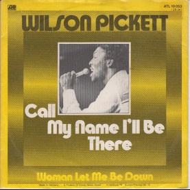 Wilson Pickett - Call My Name I'll Be There (1971) [7"]