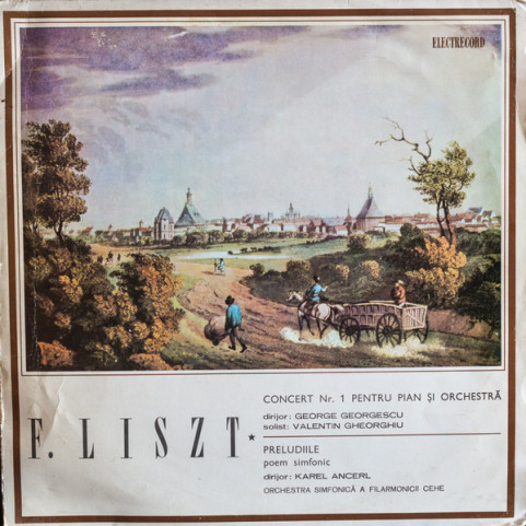 Franz Liszt, Czech Philharmonic Orchestra, The, George Georgescu, Valentin Gheorghiu / Karel Ančerl - Concert Nr. 1 Pentru Pian Şi Orchestră / Preludiile - Poem Simfonic (1968) [1LP]