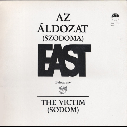 EAST (6) - Az Áldozat (Szodoma) Balettzene = The Victim (Sodom) (1984) [1LP]