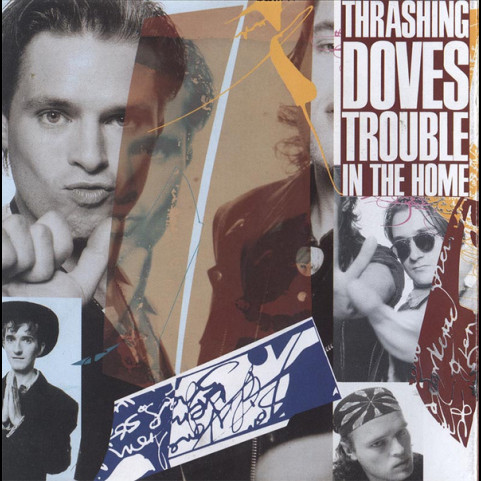 Thrashing Doves - Trouble In The Home (1989) [1LP]