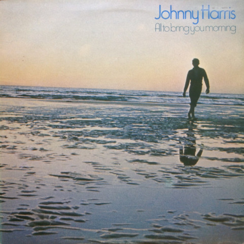 Johnny Harris - All To Bring You Morning (1973) [1LP]