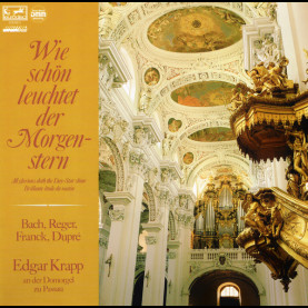 Johann Sebastian Bach, Max Reger, César Franck, Marcel Dupré - Edgar Krapp - Wie Schön Leuchtet Der Morgenstein (1984) [1LP]