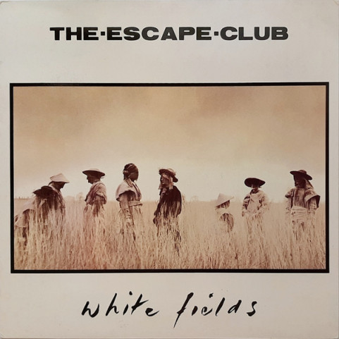 Escape Club, The - White Fields (1986) [1LP]