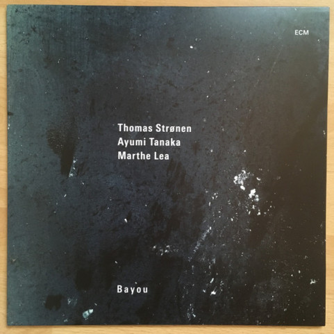 Thomas Strønen, Ayumi Tanaka, Marthe Lea - Bayou (2021) [1LP]