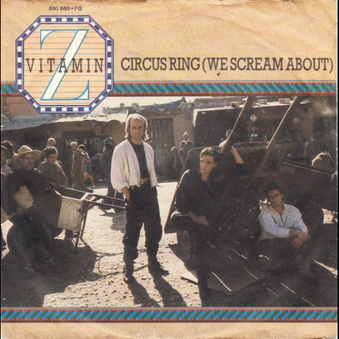 Vitamin Z - Circus Ring (We Scream About) (1985) [7"]