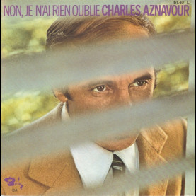 Charles Aznavour - Non, Je N'ai Rien Oublié (1971) [7"]