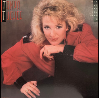 Tanya Tucker - Love Me Like You Used To (1987) [1LP]