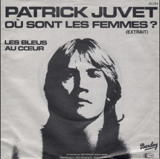 Patrick Juvet - Où Sont Les Femmes ? / Les Bleus Au Cœur (1977) [7"]