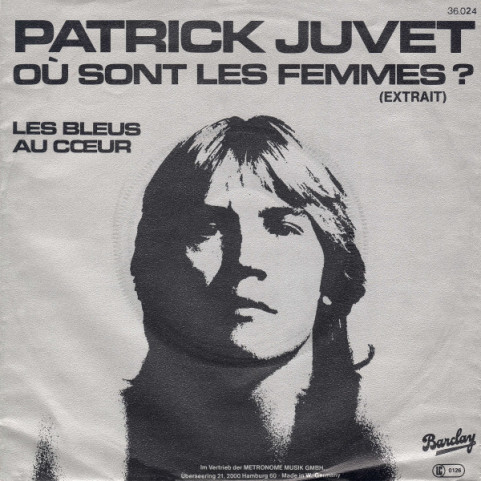 Patrick Juvet - Où Sont Les Femmes ? / Les Bleus Au Cœur (1977) [7"]