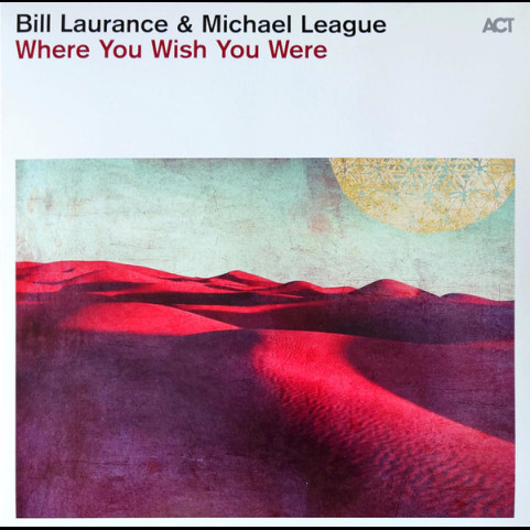 Bill Laurance, Michael League - Where You Wish you Were (2023) [1LP]