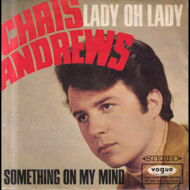 Chris Andrews (3) - Something On My Mind / Lady Oh Lady (1966) [7"]