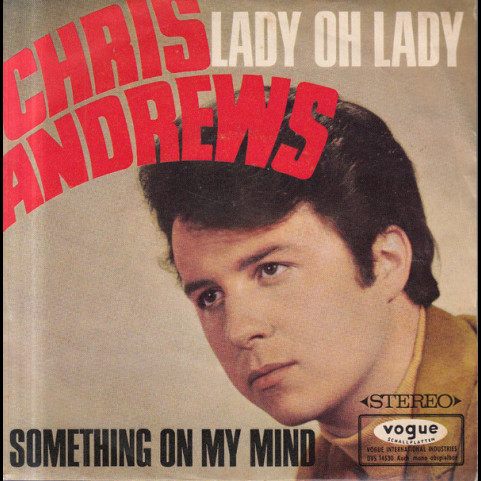 Chris Andrews (3) - Something On My Mind / Lady Oh Lady (1966) [7"]