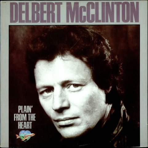 Delbert McClinton - Plain' From The Heart (1981) [1LP]