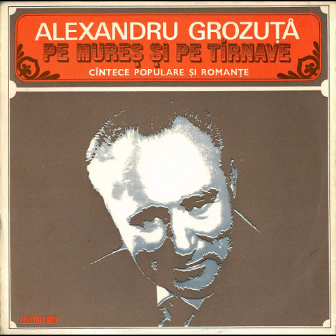 Alexandru Grozuță - Pe Mureș Și Pe Tîrnave (Cîntece Populare Și Romanțe) (1979) [1LP]