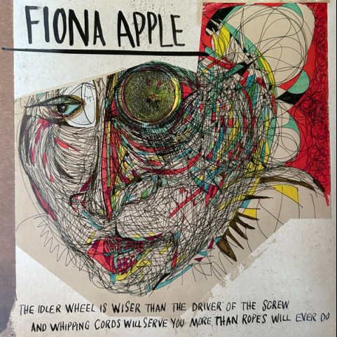 Fiona Apple - The Idler Wheel Is Wiser Than The Driver Of The Screw And Whipping Cords Will Serve You More Than Ropes Will Ever Do (2023) [1LP] 180g