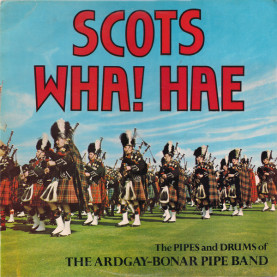 Ardgay-Bonar Pipe Band, The - Scots Wha! Hae (1974) [1LP]