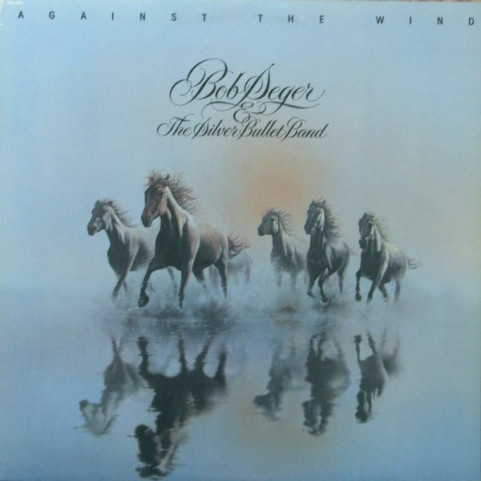 Bob Seger And The Silver Bullet Band - Against The Wind (1980) [1LP]
