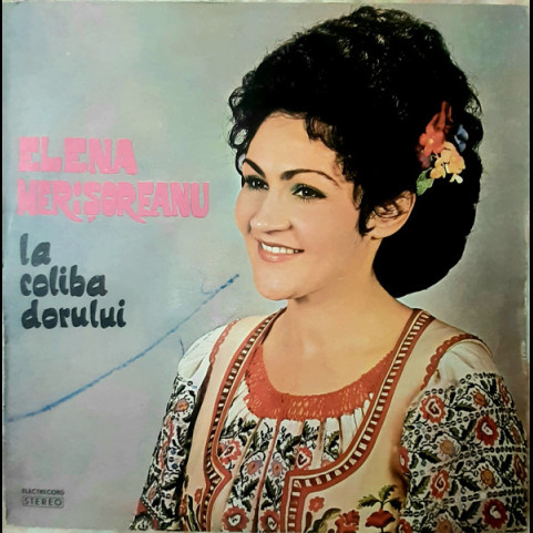 Elena Merișoreanu - La Coliba Dorului (1979) [1LP]