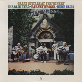 Great Guitars, The / Charlie Byrd · Barney Kessel · Herb Ellis - Great Guitars At The Winery (1980) [1LP]