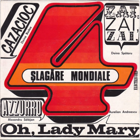 Various - 4 Șlagăre Mondiale: Cazacioc / Azzuro / Zai, Zai, Zai / Oh, Lady Mary (1970) [7"]