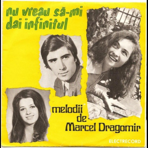 Marcel Dragomir - Nu Vreau Să-mi Dai Infinitul - Melodii De Marcel Dragomir (1975) [7"]