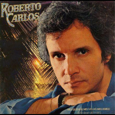 Roberto Carlos - Meu Querido, Meu Velho, Meu Amigo (My Dear Old Man) (1979) [1LP]