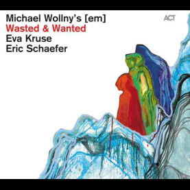 Wollny / Kruse / Schaefer - Wasted And Wanted (2012) [1LP]