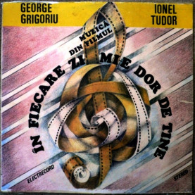 George Grigoriu, Ionel Tudor - Muzică Din Filmul În Fiecare Zi Mi-e Dor De Tine (1988) [1LP]
