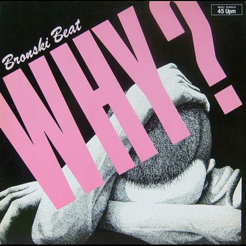 Bronski Beat - Why? (1984) [12"]