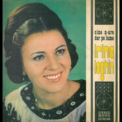 Irina Loghin - Cine N-are Dor Pe Lume (1974) [1LP]
