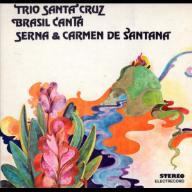 Trio de Santa Cruz / Orchestra Brasil Canta / Paco și Luis Serna & Carmen de Santana - Trio De Santa Cruz, Brasil Canta, Serna & Carmen De Santana (1984) [1LP]