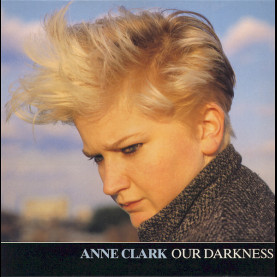 Anne Clark - Our Darkness (1984) [12"]