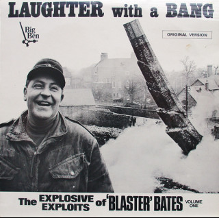 Blaster Bates - Laughter With A Bang (The Explosive Exploits of 'Blaster' Bates Volume One) (1967) [1LP]