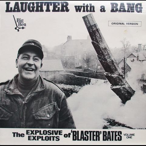 Blaster Bates - Laughter With A Bang (The Explosive Exploits of 'Blaster' Bates Volume One) (1967) [1LP]