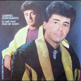 Gabriel Dorobanțu - Tu Ești Raza Mea De Soare (1990) [1LP]
