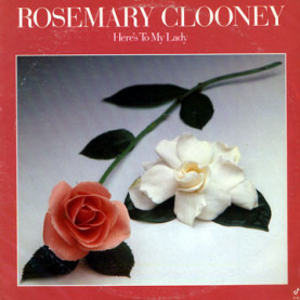 Rosemary Clooney - Here's To My Lady (1979) [1LP]
