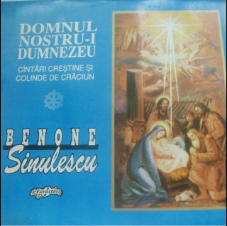 Benone Sinulescu - Domnul Nostru-i Dumnezeu (Cîntări Creștine Și Colinde De Crăciun) (1992) [1LP]